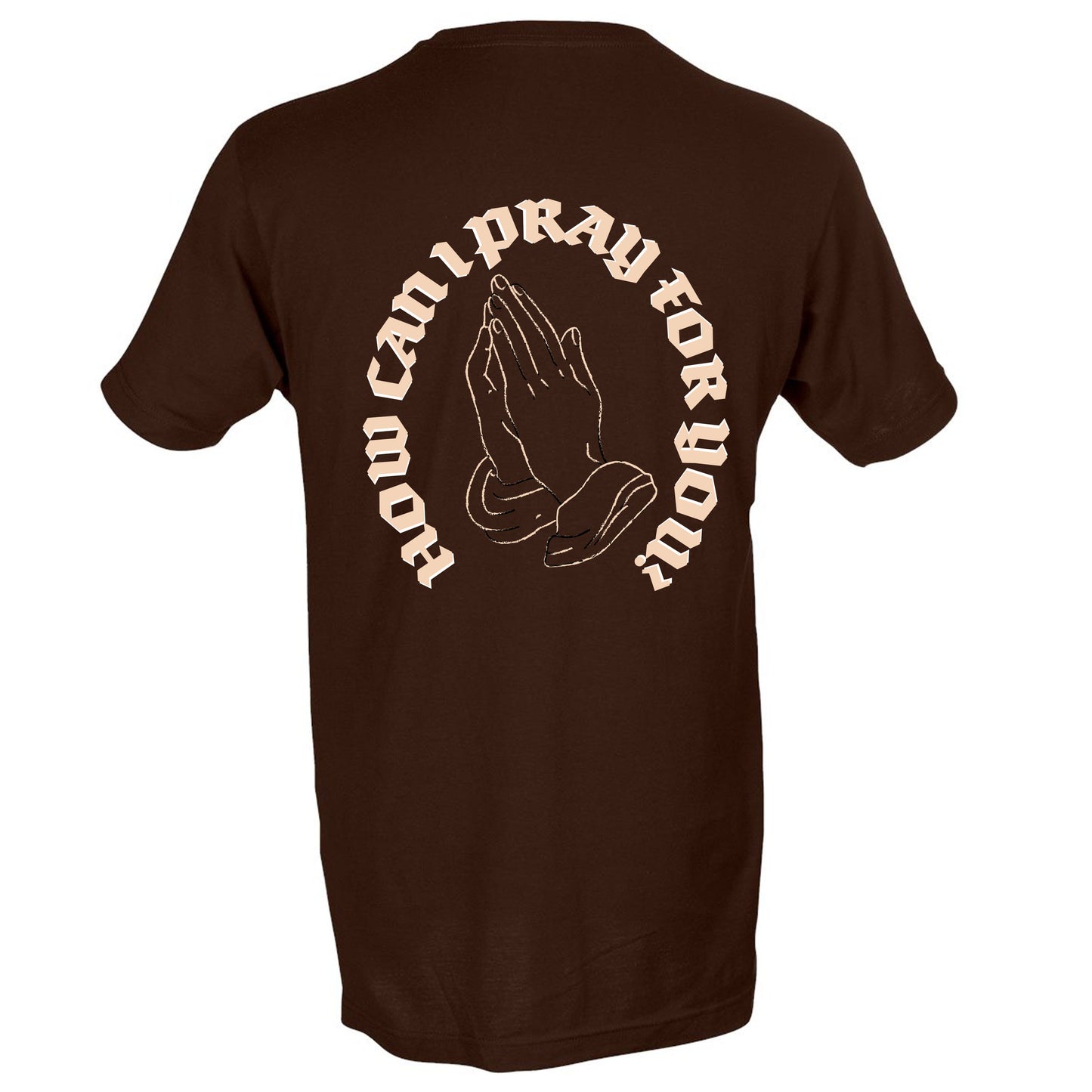 How Can I Pray For You - T-Shirt